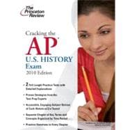 Cracking the AP U.S. History Exam, 2010 Edition