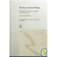Science and the Media: Alternative Routes to Scientific Communications