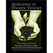 Alternatives to Domestic Violence : A Homework Manual for Battering Intervention Groups