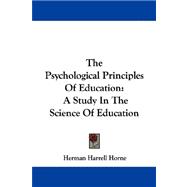 The Psychological Principles of Education: A Study in the Science of Education