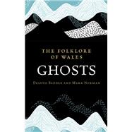 The Folklore of Wales: Ghosts