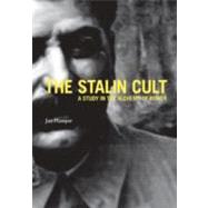 The Stalin Cult; A Study in the Alchemy of Power
