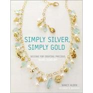 Simply Silver, Simply Gold : Designs for Creating Precious Bead Jewelry