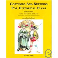 Costumes and Settings for Historical Plays: The Medieval Period