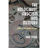 The Holocaust, Fascism and Memory Essays in the History of Ideas