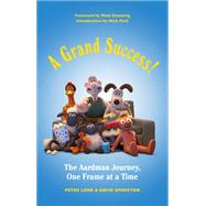 A Grand Success! The Aardman Journey, One Frame at a Time