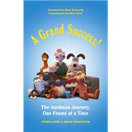 A Grand Success! The People and Characters Who Created Aardman,9781419729522