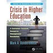 Crisis in Higher Education: A Customer-Focused, Resource Management Resolution