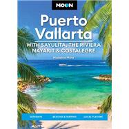 Moon Puerto Vallarta: With Sayulita, the Riviera Nayarit & Costalegre Getaways, Beaches & Surfing, Local Flavors