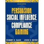 Persuasion : Social Influence and Compliance Gaining