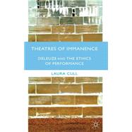 Theatres of Immanence Deleuze and the Ethics of Performance