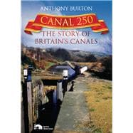 Canal 250 The Story of Britain's Canals