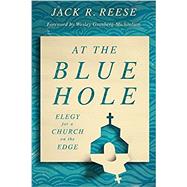 At the Blue Hole: Elegy for a Church on the Edge