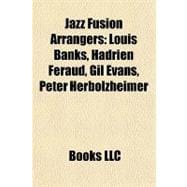 Jazz Fusion Arrangers : Louis Banks, Hadrien Feraud, Gil Evans, Peter Herbolzheimer