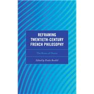Reframing Twentieth-Century French Philosophy The Roots of Desire