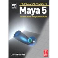Focal Easy Guide to Maya 5 : For New Users and Professionals