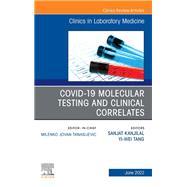 Covid-19 Molecular Testing and Clinical Correlates, An Issue of the Clinics in Laboratory Medicine, E-Book