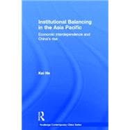 Institutional Balancing in the Asia Pacific: Economic interdependence and China's rise