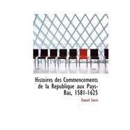Histoires Des Commencements De La Republique Aux Pays-bas, 1581-1625