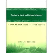 Estates in Land and Future Interests : A Step-By-Step Guide