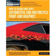 How to Design and Apply Automotive and Motorcycle Paint and Graphics Flames, Pinstripes, Airbrushing, Lettering, Troubleshooting & More