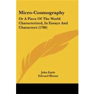Micro-Cosmography : Or A Piece of the World Characterized, in Essays and Characters (1786)