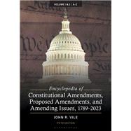 Encyclopedia of Constitutional Amendments, Proposed Amendments, and Amending Issues, 1789-2023 [2 volumes]