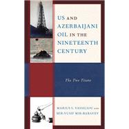 US and Azerbaijani Oil in the Nineteenth Century The Two Titans