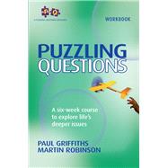 Puzzling Questions, workbook A six-week course to explore life's deep issues