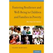 Fostering Resilience and Well-being in Children and Families in Poverty Why Hope Still Matters