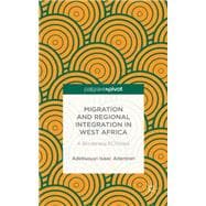 Migration and Regional Integration in West Africa A Borderless ECOWAS
