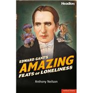 Edward Gant's Amazing Feats of Loneliness!