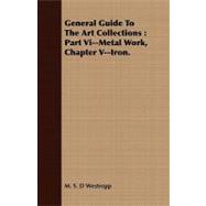 General Guide to the Art Collections : Part Vi--Metal Work, Chapter V--Iron