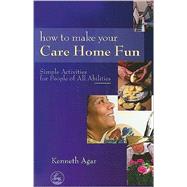 How to Make Your Care Home Fun