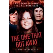 The One That Got Away My Life Living With Fred and Rose West