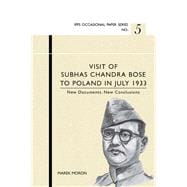 Visit of Subhas Chandra Bose to Poland in July 1933. New documents. New conclusions.