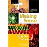 Making Sense in Religious Studies A Student's Guide to Research and Writing