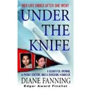 Under the Knife : A Beautiful Woman, a Phony Doctor, and a Shocking Homicide