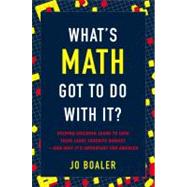 What's Math Got to Do with It? Helping Children Learn to Love Their Least Favorite Subject--and Why It's Important for America