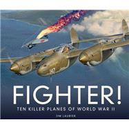 Fighter! Ten Killer Planes of World War II