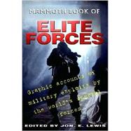 The Mammoth Book of Elite Forces: Graphic Accounts of Military Exploits by the World's Special Forces