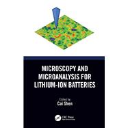 Microscopy and Microanalysis for Lithium-Ion Batteries