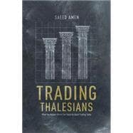 Trading Thalesians What the Ancient World Can Teach Us About Trading Today