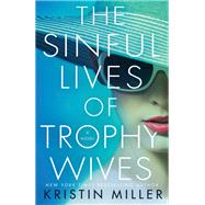 The Sinful Lives of Trophy Wives A Novel