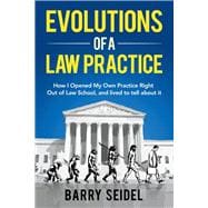 Evolutions of a Law Practice How I Opened My Own Practice Right Out of Law School