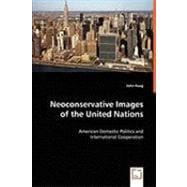 Neoconservative Images of the United Nations