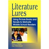 Literature Lures : Using Picture Books and Novels to Motivate Middle School Readers