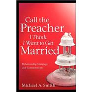 Call the Preacher I Think I Want to Get Married
