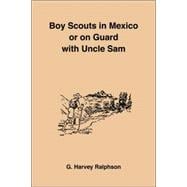Boy Scouts in Mexico or on Guard With Uncle Sam
