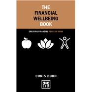 The Financial Wellbeing Book Creating financial peace of mind